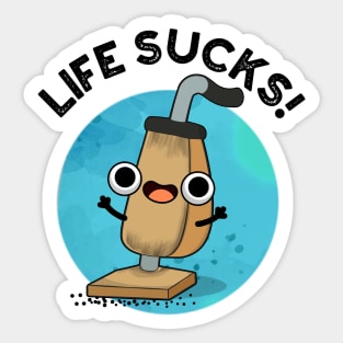 Life Sucks Funny Vacuum Cleaner Pun Sticker